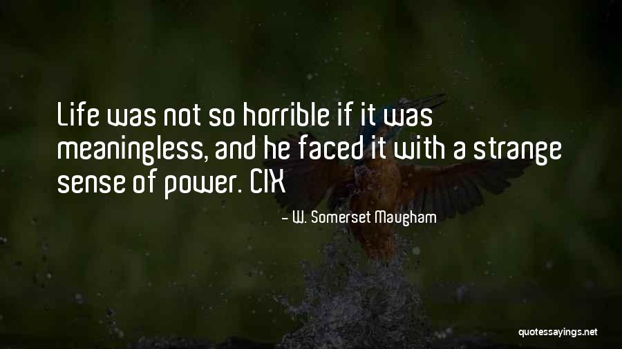 Meaningless Of Life Quotes By W. Somerset Maugham Meaningless Of Life Quotes By W. Somerset Maugham