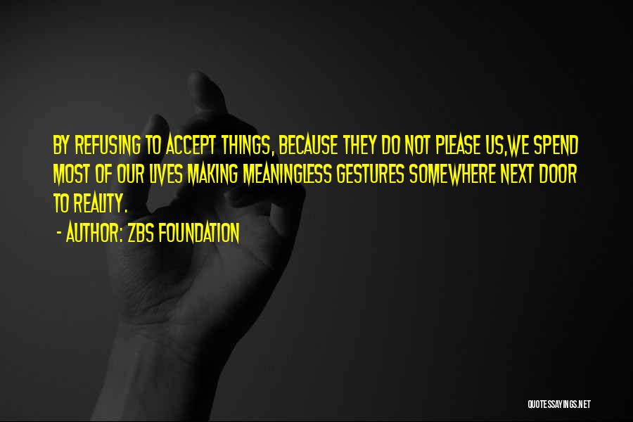 Meaningless Things Quotes By ZBS Foundation