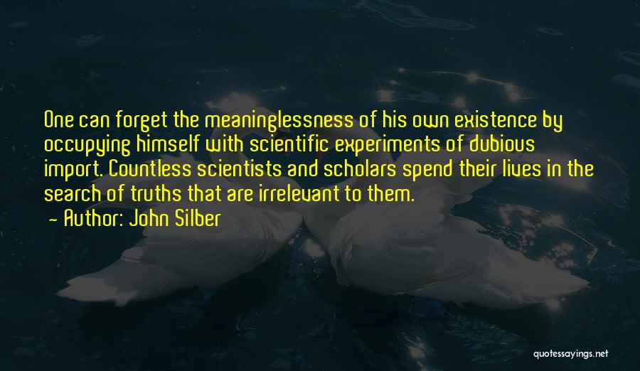 Meaninglessness Of Life Quotes By John Silber