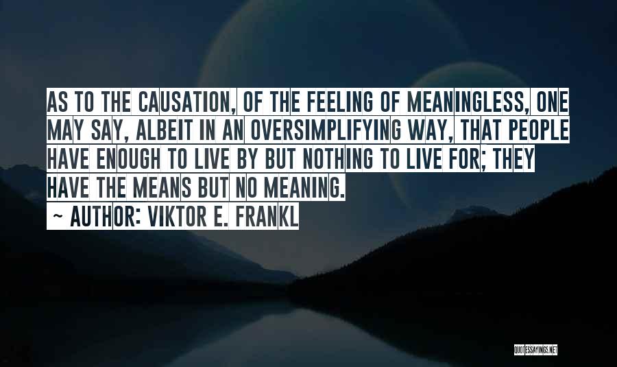 Meaninglessness Of Life Quotes By Viktor E. Frankl