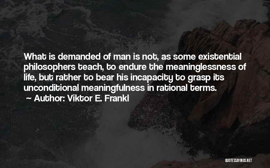 Meaninglessness Of Life Quotes By Viktor E. Frankl