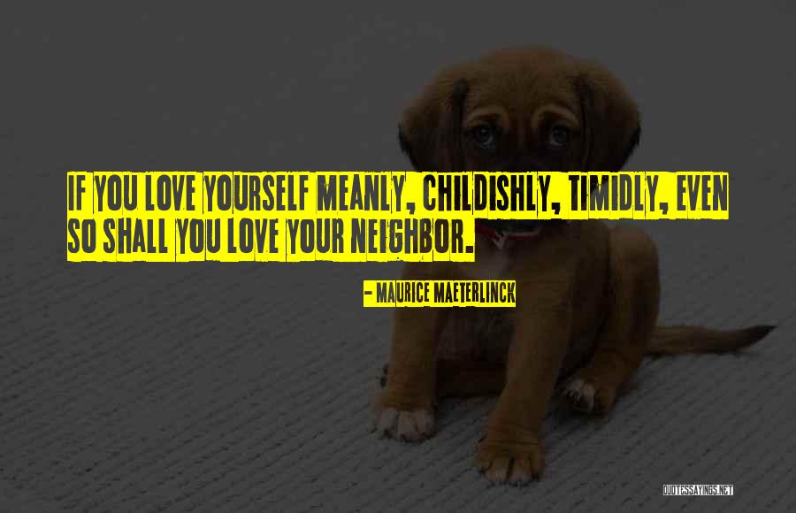 Meanly Quotes By Maurice Maeterlinck Meanly Quotes By Maurice Maeterlinck