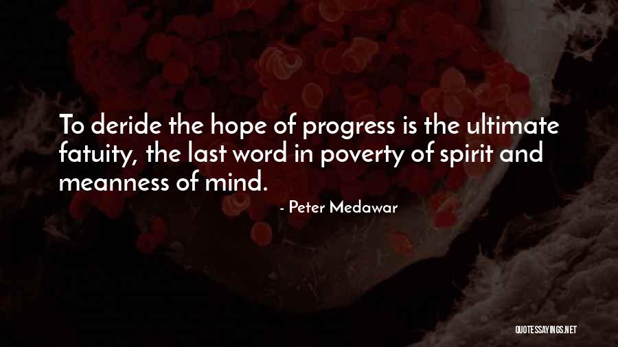 Meanness Spirit Quotes By Peter Medawar Meanness Spirit Quotes By Peter Medawar