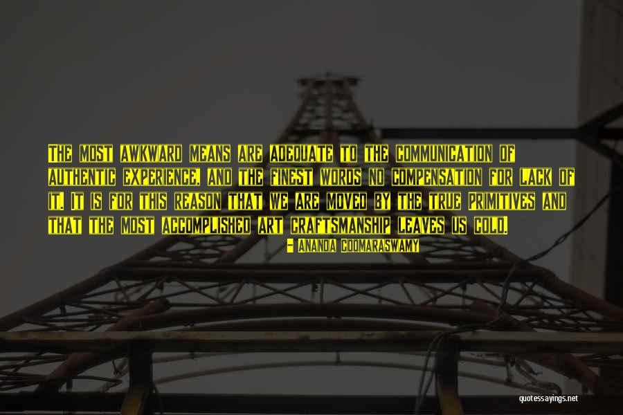 Means It Is True Quotes By Ananda Coomaraswamy