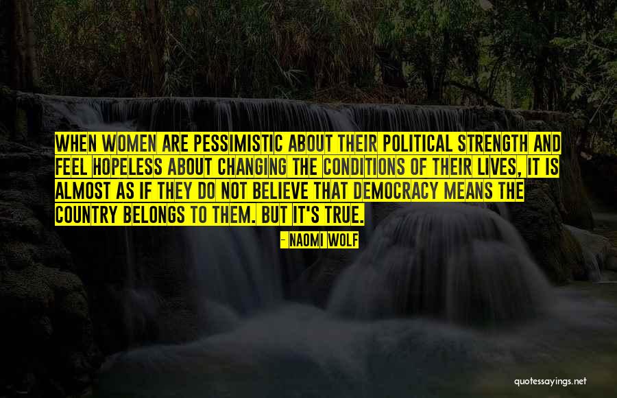 Means It Is True Quotes By Naomi Wolf