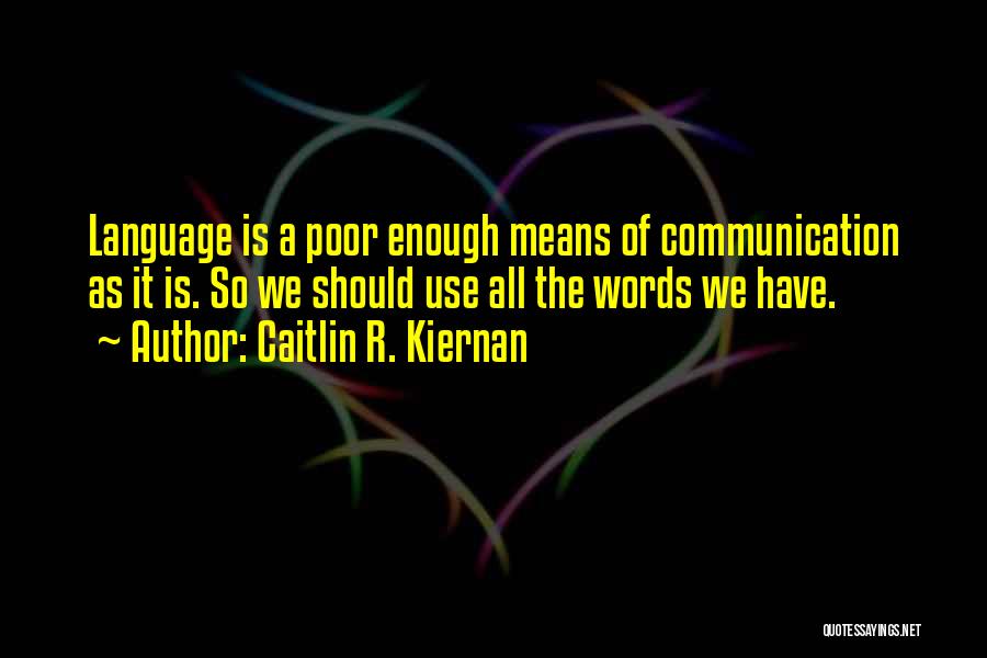 Means Of Communication Quotes By Caitlin R. Kiernan