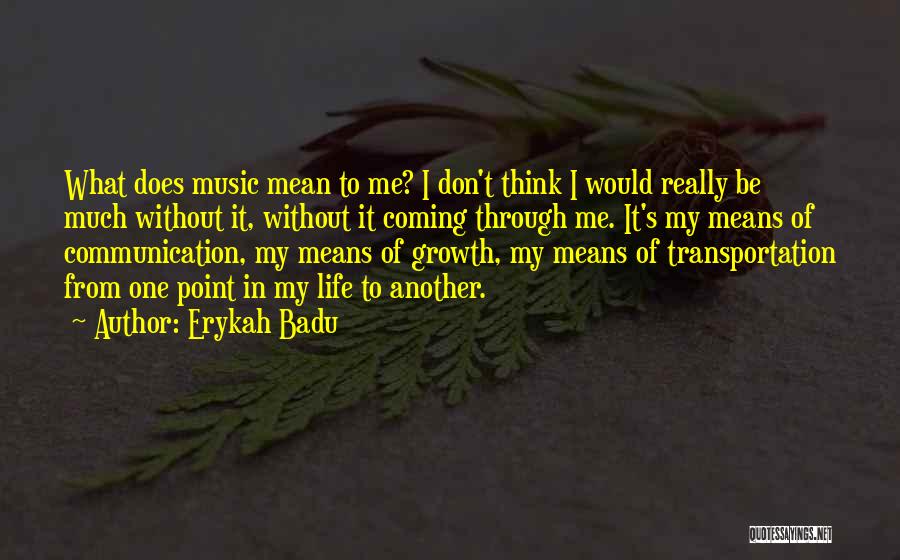 Means Of Communication Quotes By Erykah Badu