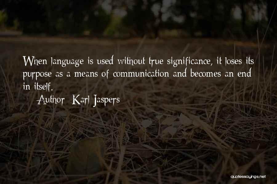 Means Of Communication Quotes By Karl Jaspers