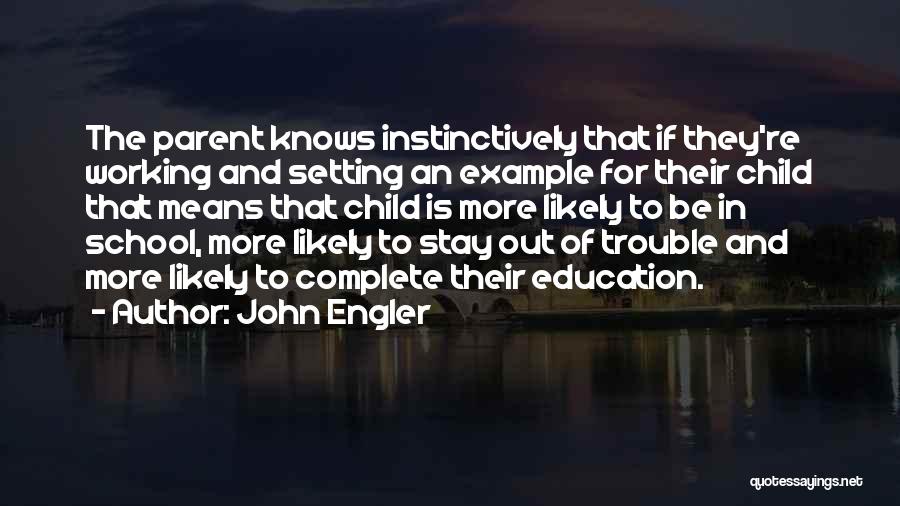 Means Of Education Quotes By John Engler