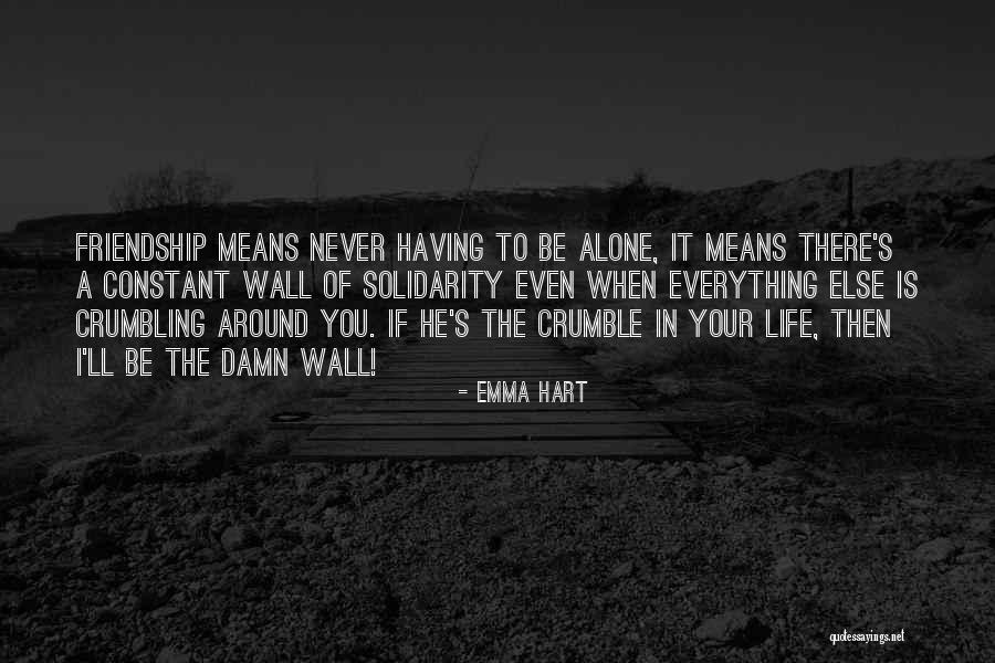 Means Of Friendship Quotes By Emma Hart Means Of Friendship Quotes By Emma Hart