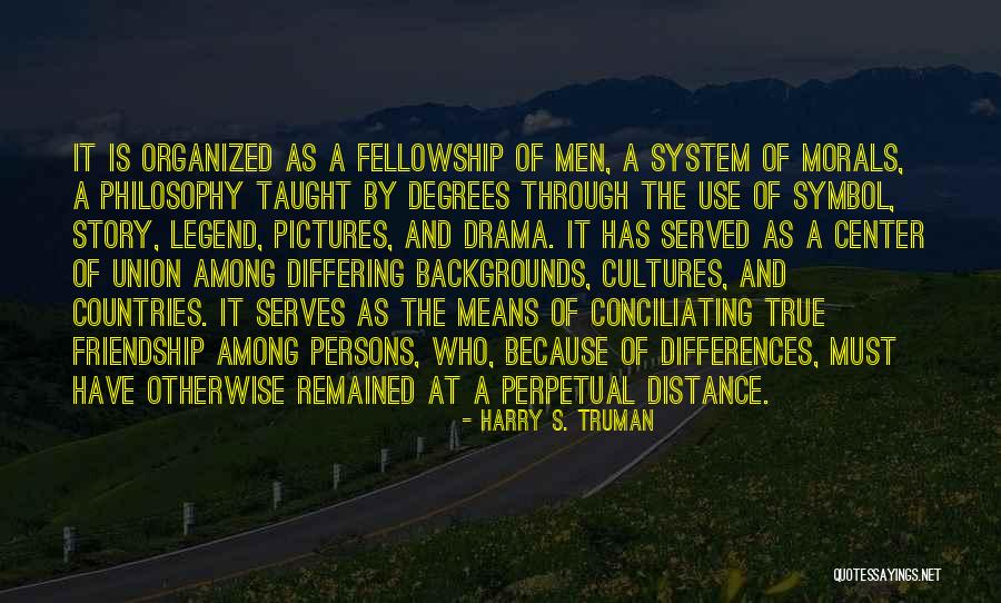 Means Of Friendship Quotes By Harry S. Truman Means Of Friendship Quotes By Harry S. Truman