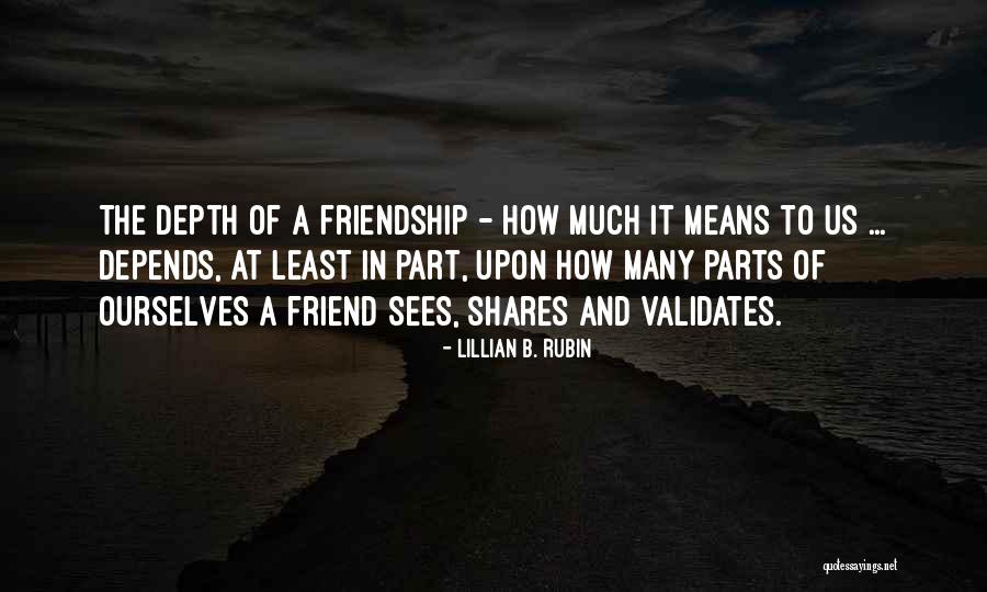 Means Of Friendship Quotes By Lillian B. Rubin Means Of Friendship Quotes By Lillian B. Rubin