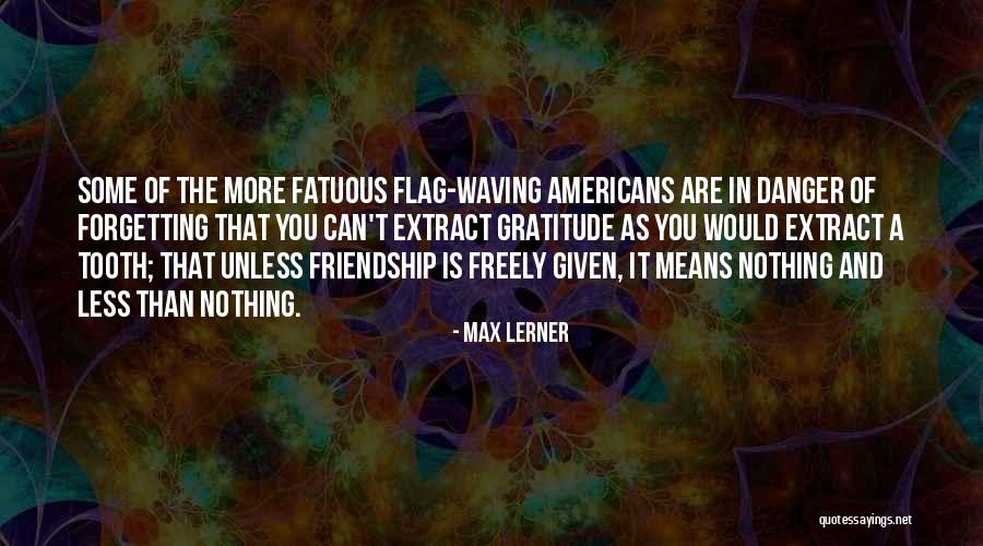 Means Of Friendship Quotes By Max Lerner Means Of Friendship Quotes By Max Lerner