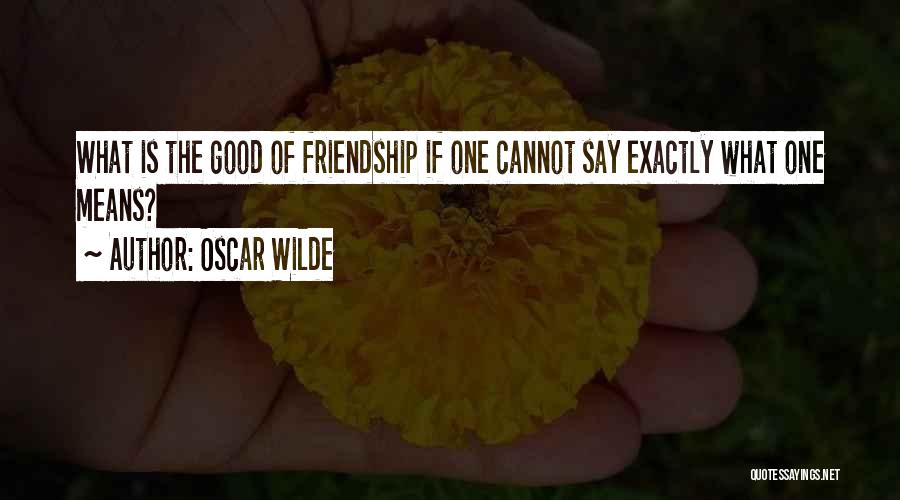 Means Of Friendship Quotes By Oscar Wilde