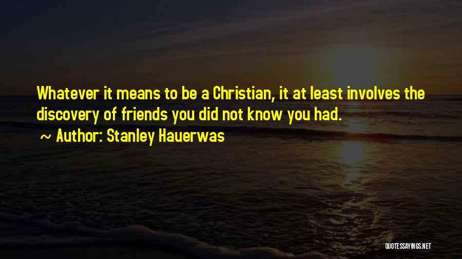 Means Of Friendship Quotes By Stanley Hauerwas