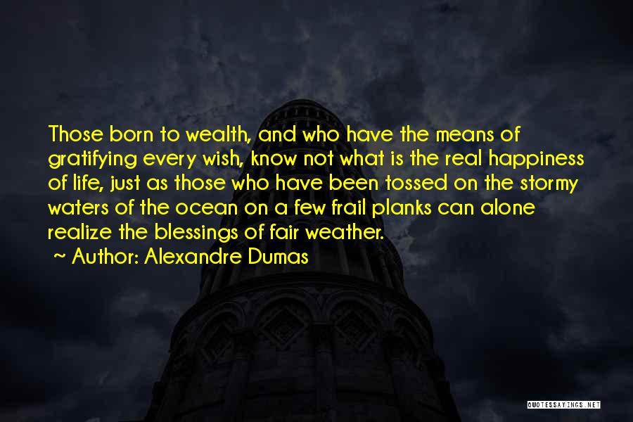 Means Of Life Quotes By Alexandre Dumas