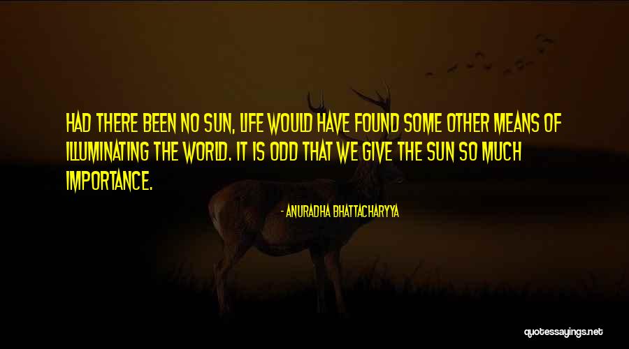 Means Of Life Quotes By Anuradha Bhattacharyya Means Of Life Quotes By Anuradha Bhattacharyya