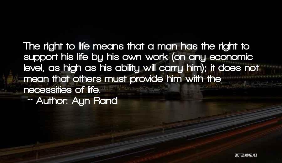 Means Of Life Quotes By Ayn Rand