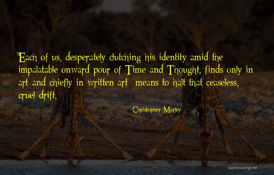 Means Of Life Quotes By Christopher Morley