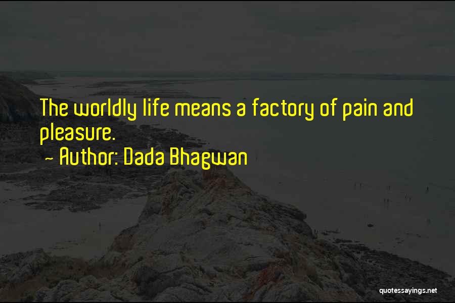 Means Of Life Quotes By Dada Bhagwan