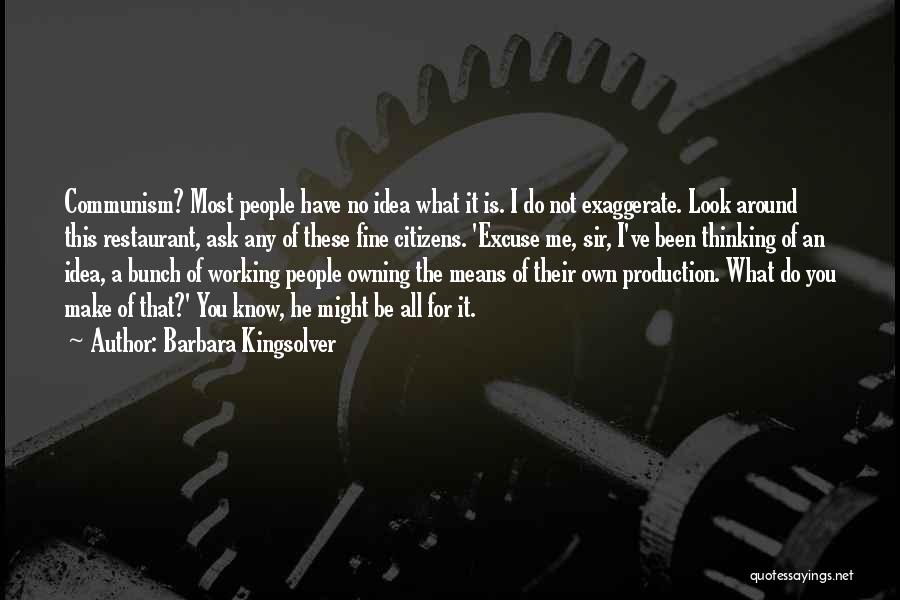 Means Of Production Quotes By Barbara Kingsolver