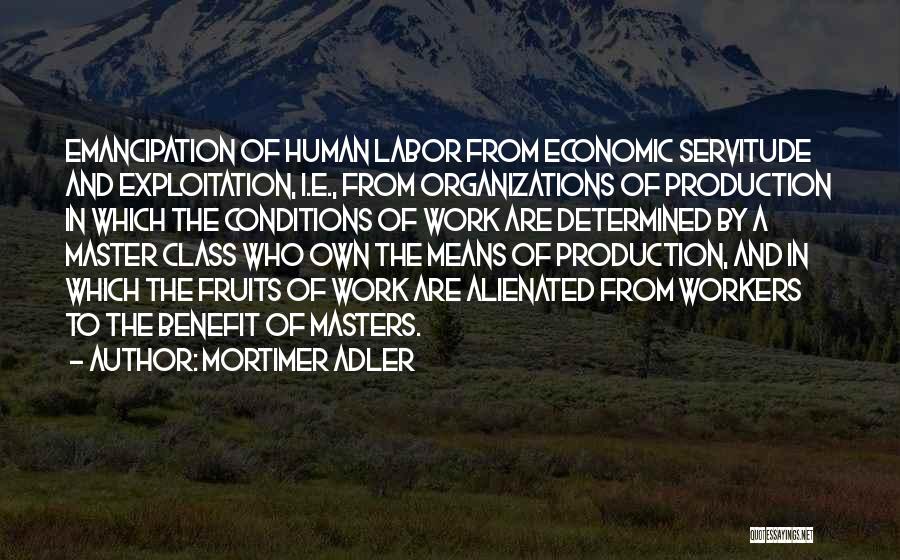 Means Of Production Quotes By Mortimer Adler