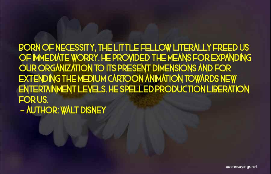 Means Of Production Quotes By Walt Disney
