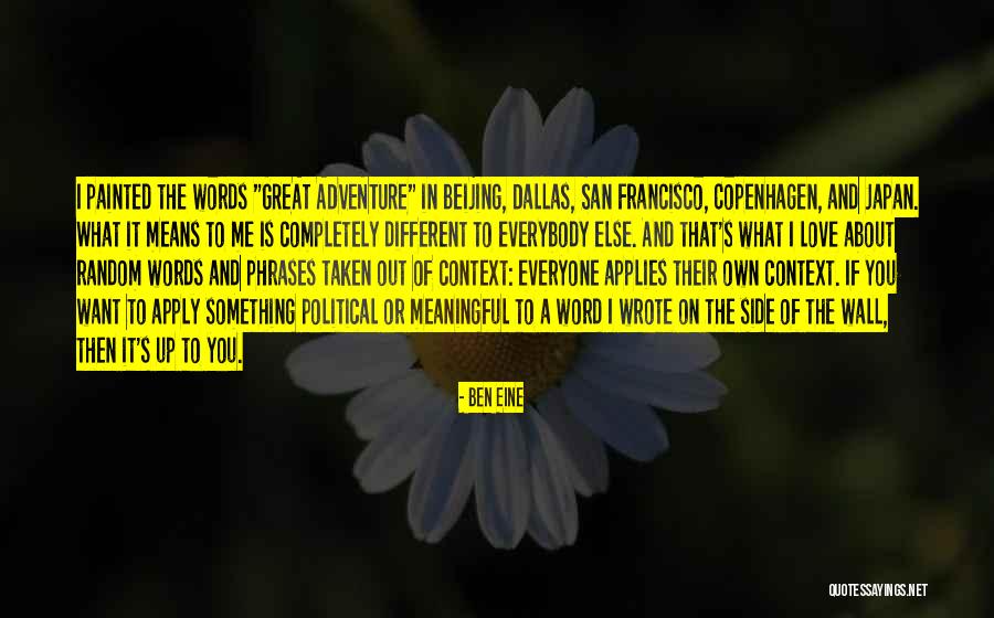Means Something To Me Quotes By Ben Eine Means Something To Me Quotes By Ben Eine