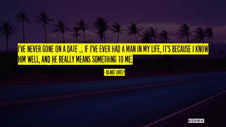 Means Something To Me Quotes By Blake Lively Means Something To Me Quotes By Blake Lively