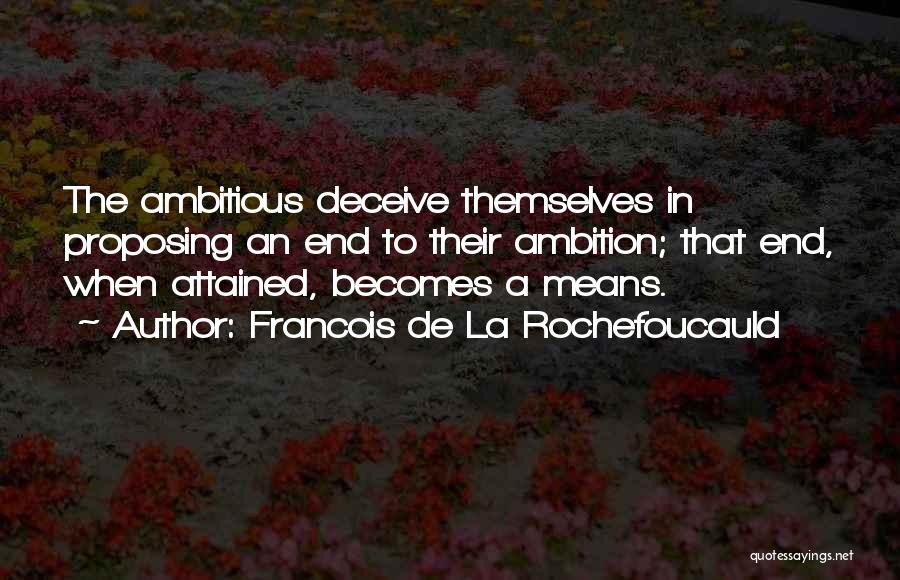 Means To An End Quotes By Francois De La Rochefoucauld