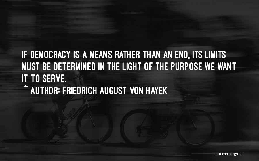 Means To An End Quotes By Friedrich August Von Hayek