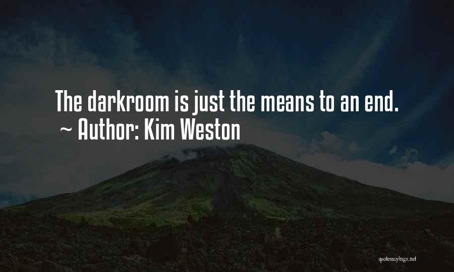 Means To An End Quotes By Kim Weston