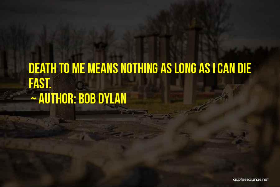 Means To Me Quotes By Bob Dylan