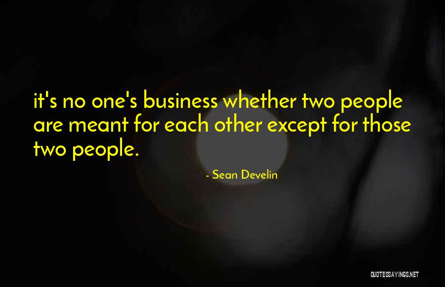 Meant For Each Other Quotes By Sean Develin Meant For Each Other Quotes By Sean Develin