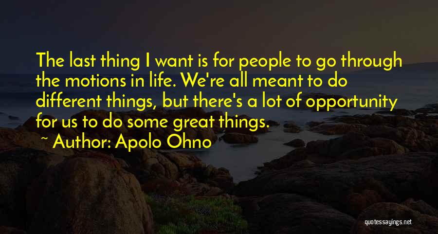 Meant For Great Things Quotes By Apolo Ohno