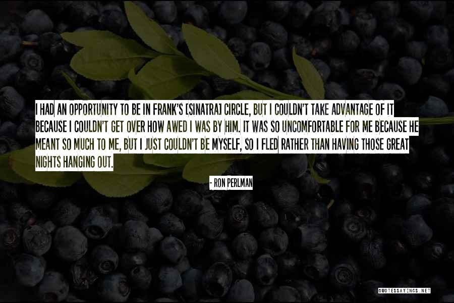 Meant For Me Quotes By Ron Perlman