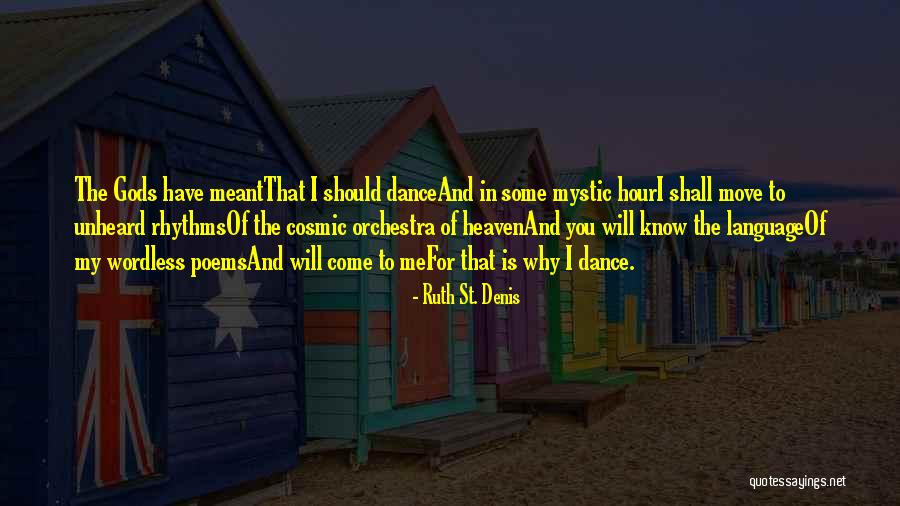 Meant For Me Quotes By Ruth St. Denis