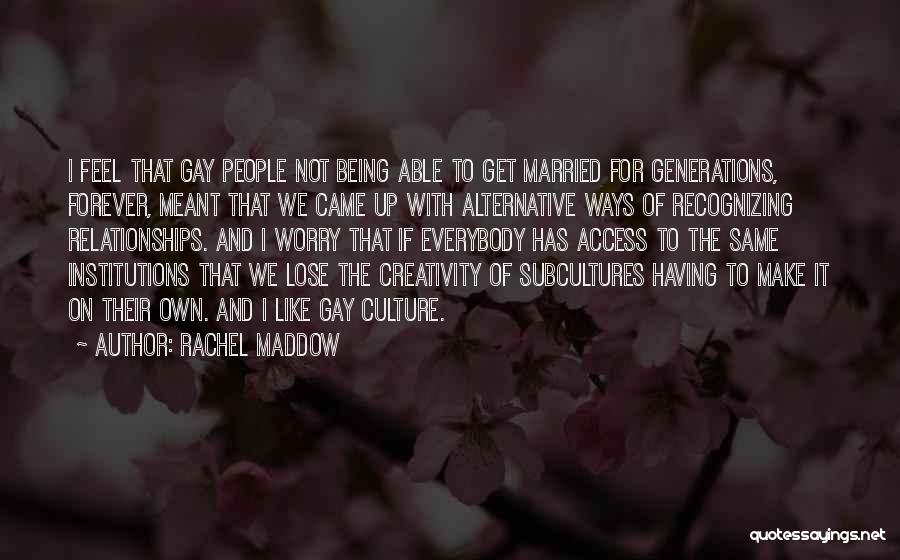 Meant Forever Quotes By Rachel Maddow