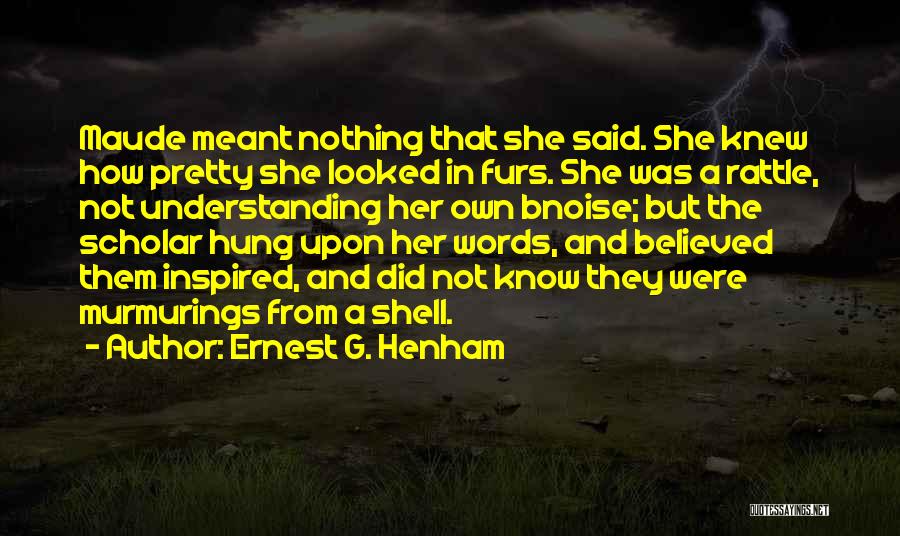 Meant Nothing Quotes By Ernest G. Henham