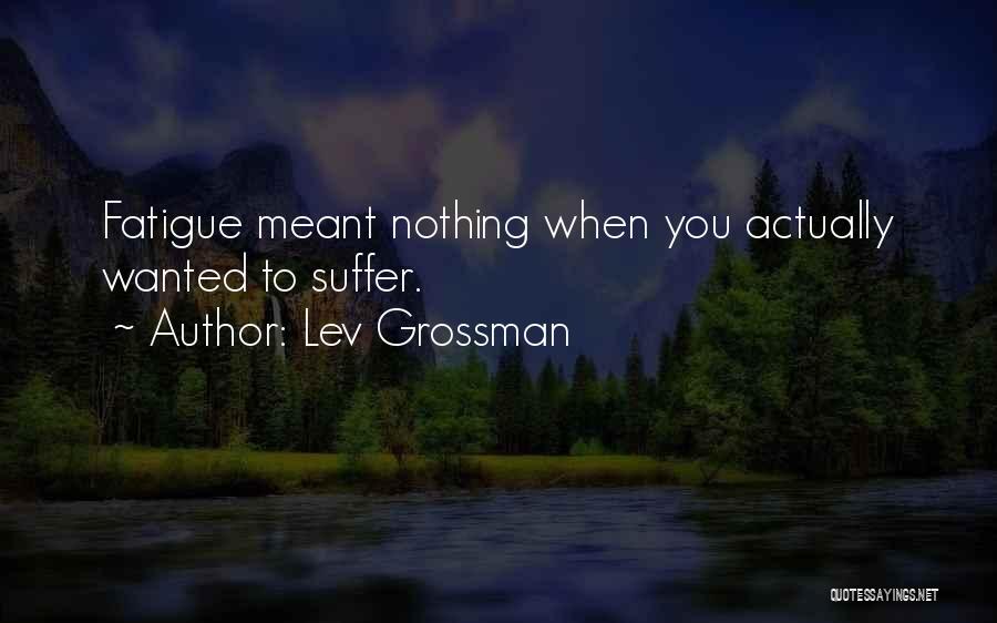 Meant Nothing Quotes By Lev Grossman