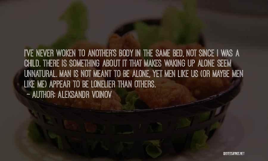 Meant To Be Alone Quotes By Aleksandr Voinov