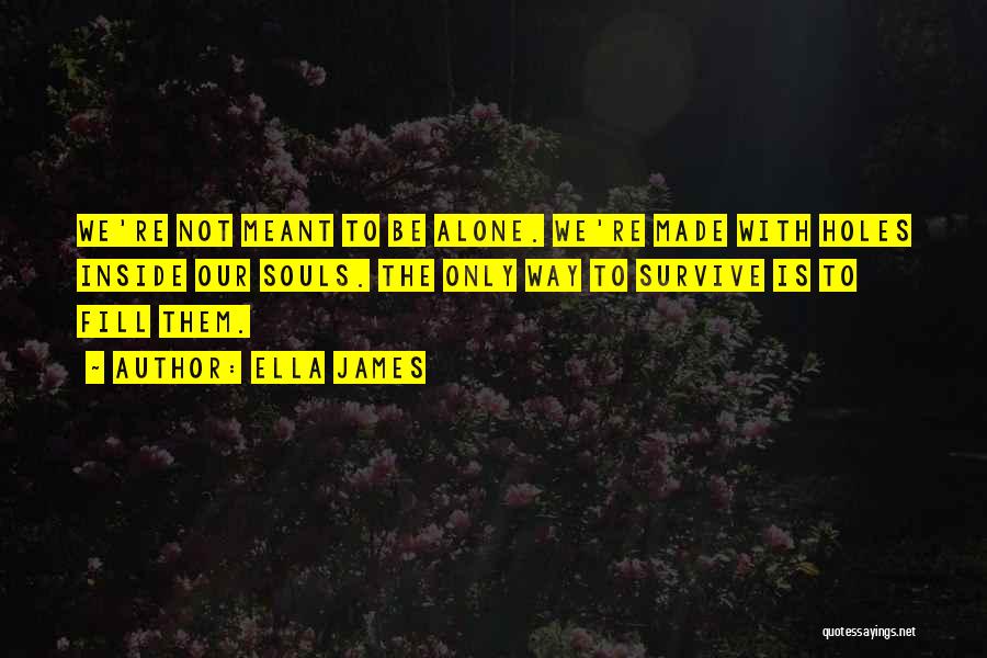 Meant To Be Alone Quotes By Ella James