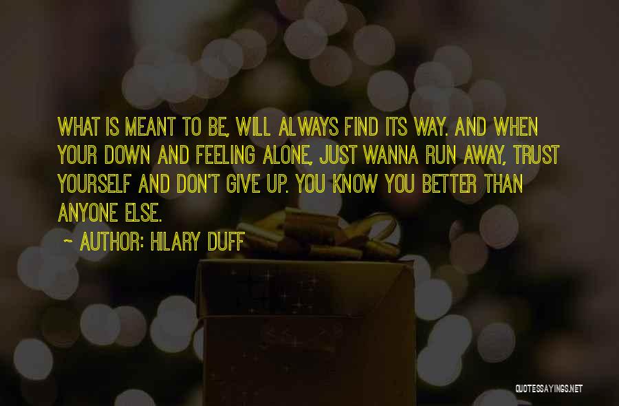 Meant To Be Alone Quotes By Hilary Duff