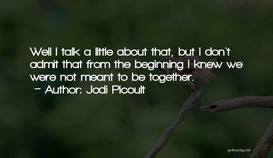 Meant To Be Together Love Quotes By Jodi Picoult