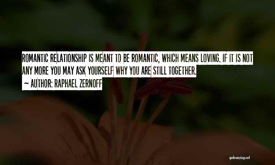 Meant To Be Together Love Quotes By Raphael Zernoff