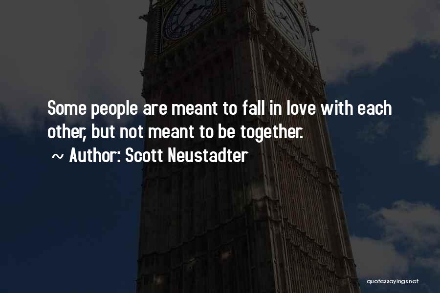 Meant To Be Together Love Quotes By Scott Neustadter