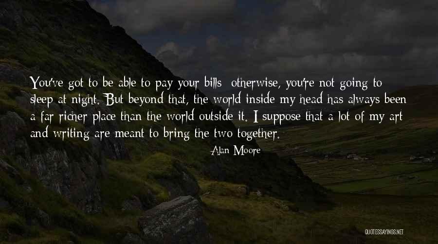 Meant To Be Together Quotes By Alan Moore Meant To Be Together Quotes By Alan Moore