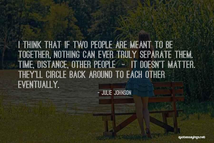 Meant To Be Together Quotes By Julie Johnson Meant To Be Together Quotes By Julie Johnson