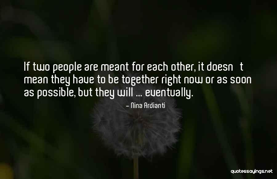 Meant To Be Together Quotes By Nina Ardianti Meant To Be Together Quotes By Nina Ardianti
