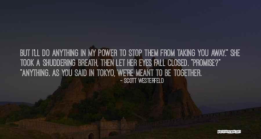 Meant To Be Together Quotes By Scott Westerfeld Meant To Be Together Quotes By Scott Westerfeld